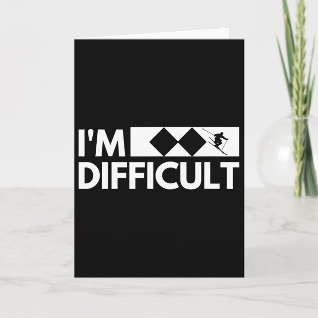 I'm Difficult Snow Ski Trip Funny Snow Skiing Down Card (Front)