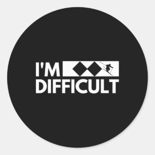 I'm Difficult Snow Ski Trip Funny Snow Skiing Down Classic Round Sticker