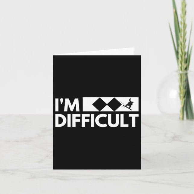 I'm Difficult Snowboarder Funny Snowboarding Snowb Card (Front)