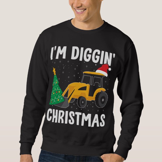 I'm Diggin' Christmas Construction Worker Santa Ex Sweatshirt (Front)