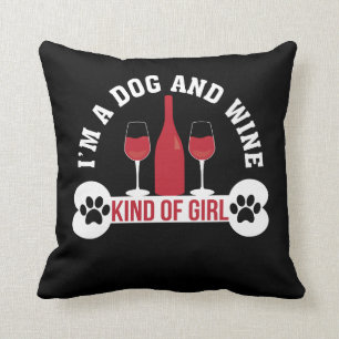 Im Dog Wine Kind Of Girl Dog Wine Girl Cushion