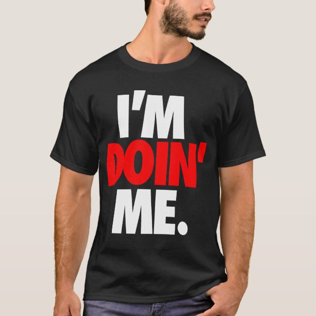 I'm Doin' Me. by: Trenz Unltd. (Falcons) T-Shirt (Front)