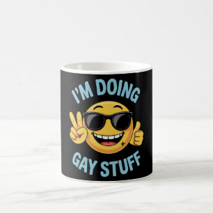 I'm Doing Gay Stuff Meme Funny LGBTQ Pride Coffee Mug