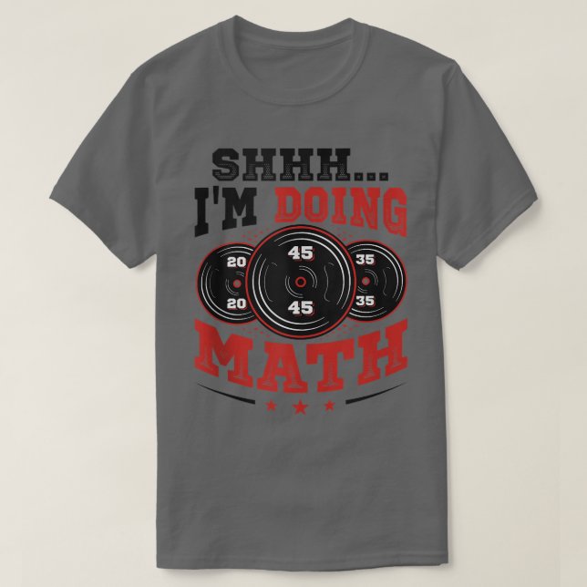 I'm Doing Math Weightlifting Gym Workout  T-Shirt (Design Front)