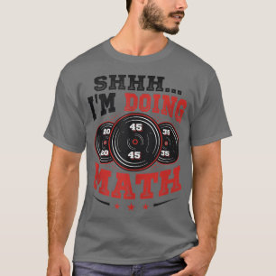 I'm Doing Math Weightlifting Gym Workout T-Shirt