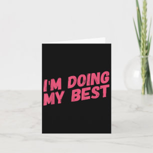 Im Doing My Best Card
