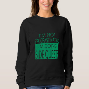 I'm Doing Side Quests Game Funny Sarcasm Quote Sweatshirt