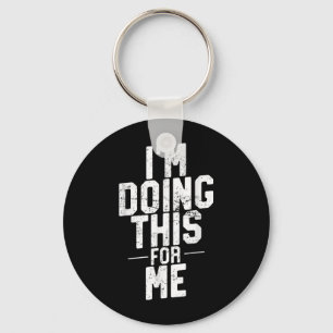 Im Doing This For Me, Gym And Workout Motivation Key Ring