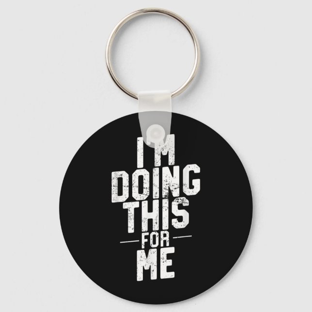 Im Doing This For Me, Gym And Workout Motivation  Key Ring (Front)