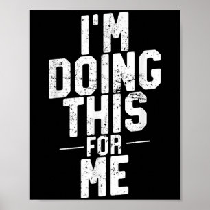 Im Doing This For Me, Gym And Workout Motivation Poster
