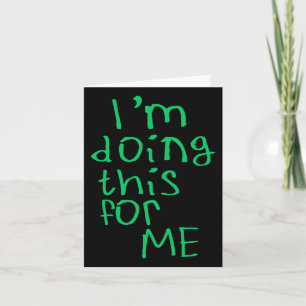 I'm Doing This For Me Sticker1 Card