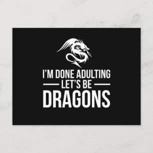 IM Done Adulting LetS Be Dragons Postcard