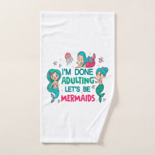 I'm Done Adulting Let's Be Mermaids Bath Towel Set