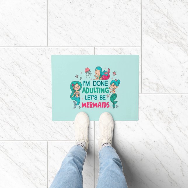 I'm Done Adulting Let's Be Mermaids Doormat (Indoor)
