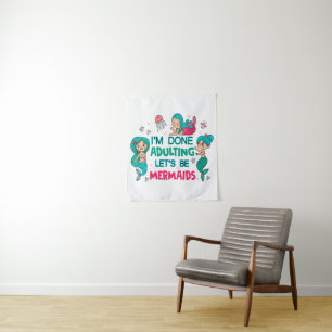 I'm Done Adulting Let's Be Mermaids Tapestry