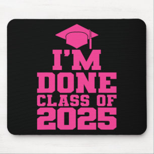 I'm Done Cl Of 2025 Pink Women Girls Funny Graduat Mouse Mat