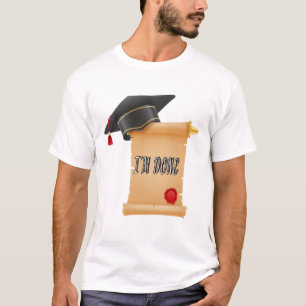 I'm done graduate T-Shirt