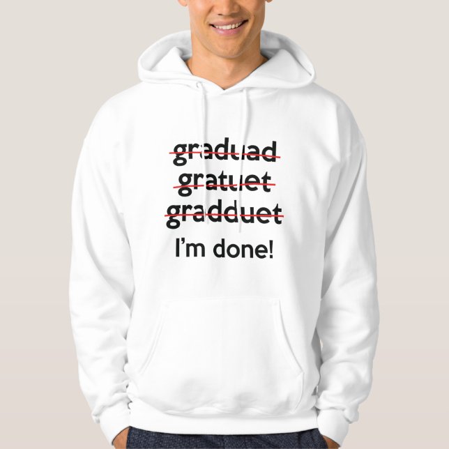 I'm Done! Hoodie (Front)