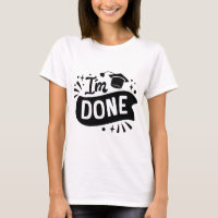 I'm Done of postgraduate study ! Unisex T-shirts