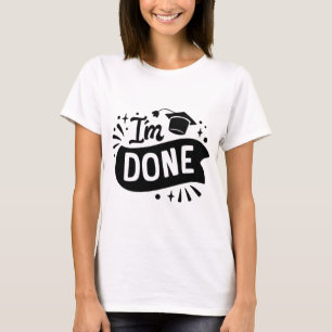 I'm Done of postgraduate study ! Unisex T-shirts