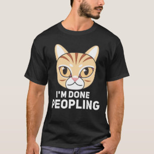 Im Done Peopling Angry Cat Design Retro T-Shirt