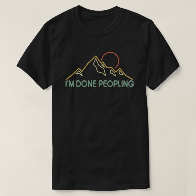I'm Done Peopling Funny Introvert Outdoor Adventur T-Shirt (Design Front)