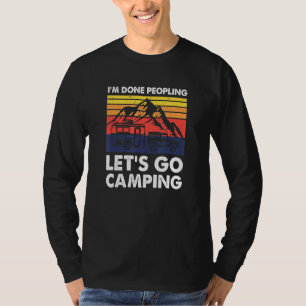 Im Done Peopling Lets Go Camping - Anit Social Cam T-Shirt