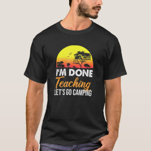 Im Done Teaching Lets Go Camping Retro Sunset 1 T-Shirt