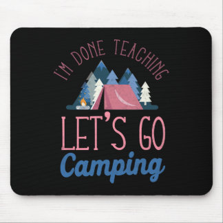 Im Done Teaching Let's Go Camping Tent  Mouse Mat