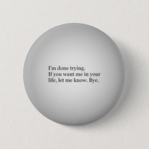 I'm done trying quotes finished relationships 6 cm round badge