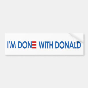 I'm Done with Donald! Bumper Sticker