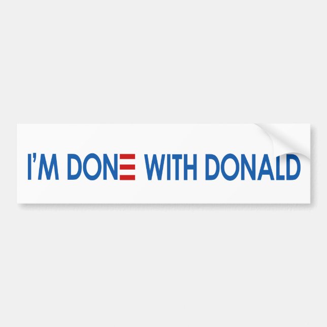 I'm Done with Donald! Bumper Sticker (Front)