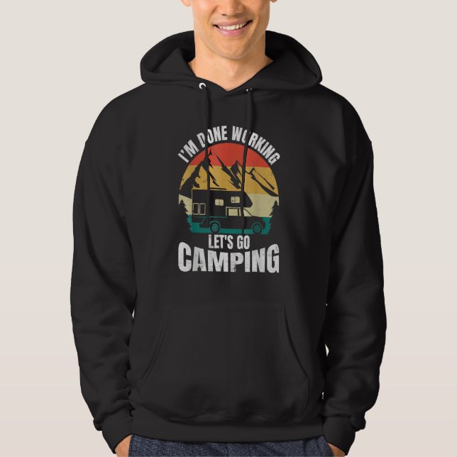 I'm Done Working Let's Go Funny Camping Truck Camp Hoodie (Front)