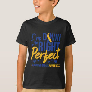 I'm Down Right Perfect Quote Down Syndrome Awarene T-Shirt