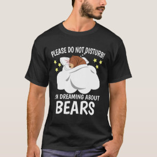 Im Dreaming About Sleeping Naps Pj Pajama Bear T-Shirt