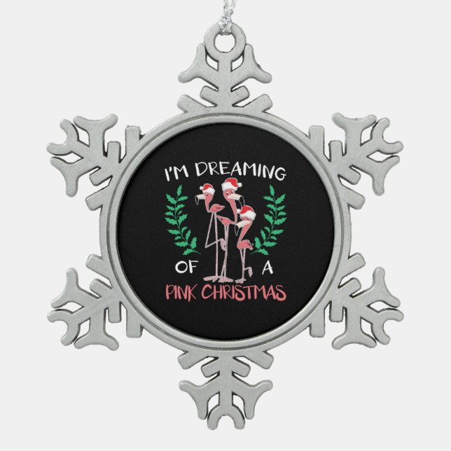I'm Dreaming Of A Pink Christmas Day Flamingo Xmas Snowflake Pewter Christmas Ornament (Front)