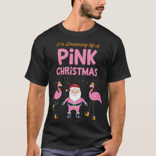 I'm Dreaming of a Pink Christmas Flamingo Santa Tr T-Shirt