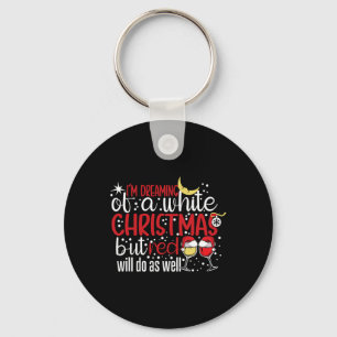 I'm Dreaming Of A White Christmas But Red Will Do Key Ring