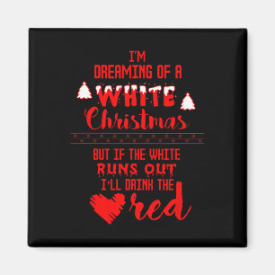 I'm Dreaming Of A White Christmas Drinking Magnet