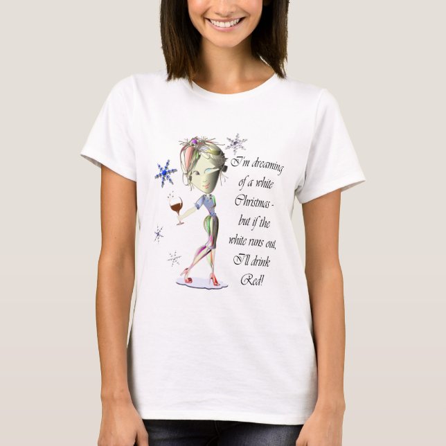 I'm dreaming of a white Christmas, funny gifts T-Shirt (Front)