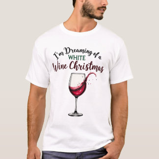 I'm Dreaming of a WHITE Wine Christmas T-Shirt