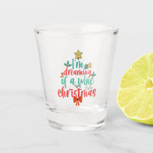 I'm Dreaming Of a Wine CHristmas Funny Xmas Tree   Shot Glass