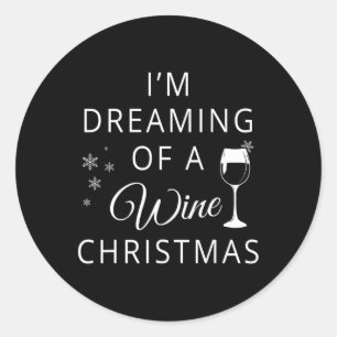 I'm Dreaming Of A Wine Christmas T Classic Round Sticker