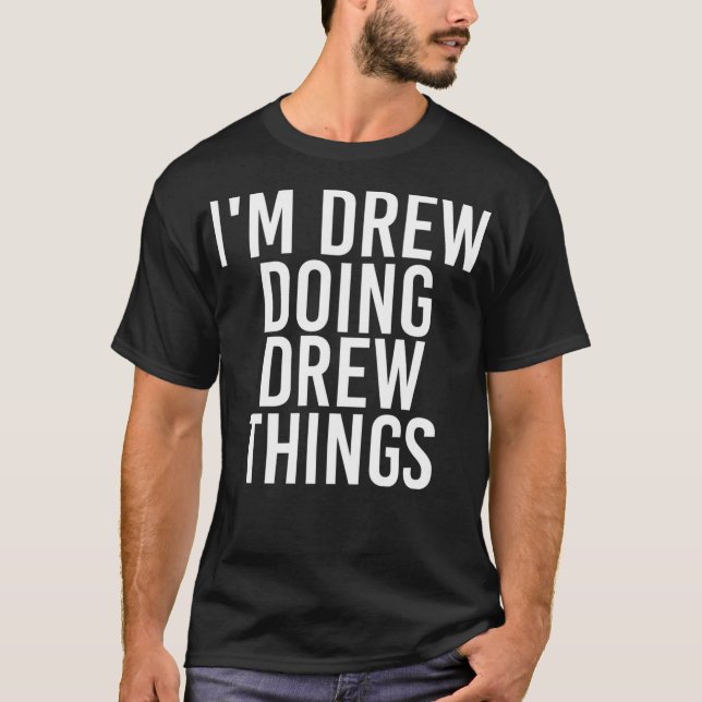I'M DREW DOING DREW THINGS Funny Birthday Name Gif T-Shirt (Front)