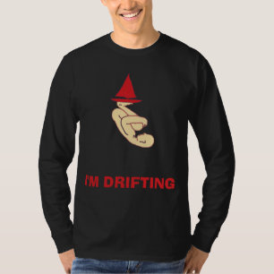 I'm Drifting T-Shirt