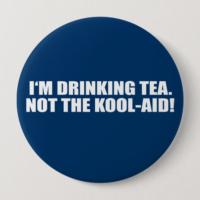 I'm Drinking Tea not Kool-Aid 10 Cm Round Badge (Front)