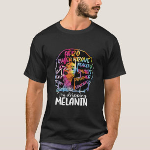I'm Dripping Melanin Black Woman Queen T-Shirt