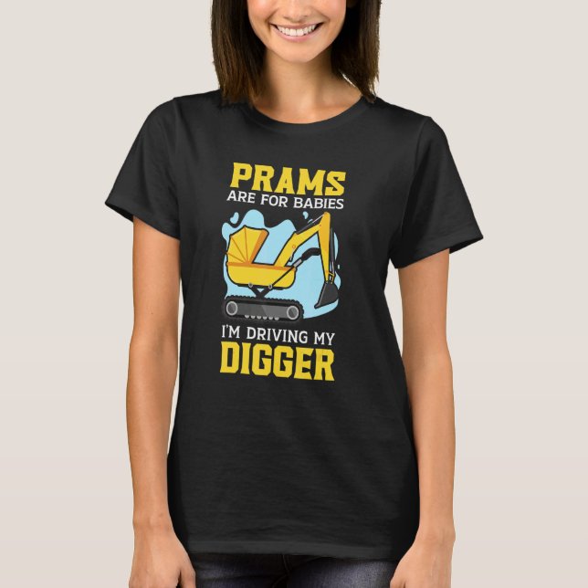 I'm Driving My Digger Construction Worker Vehicle  T-Shirt (Front)
