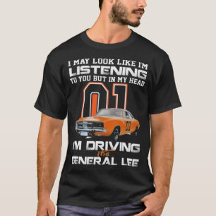 Im Driving the General Lee T-Shirt