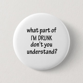 I'm Drunk 6 Cm Round Badge
